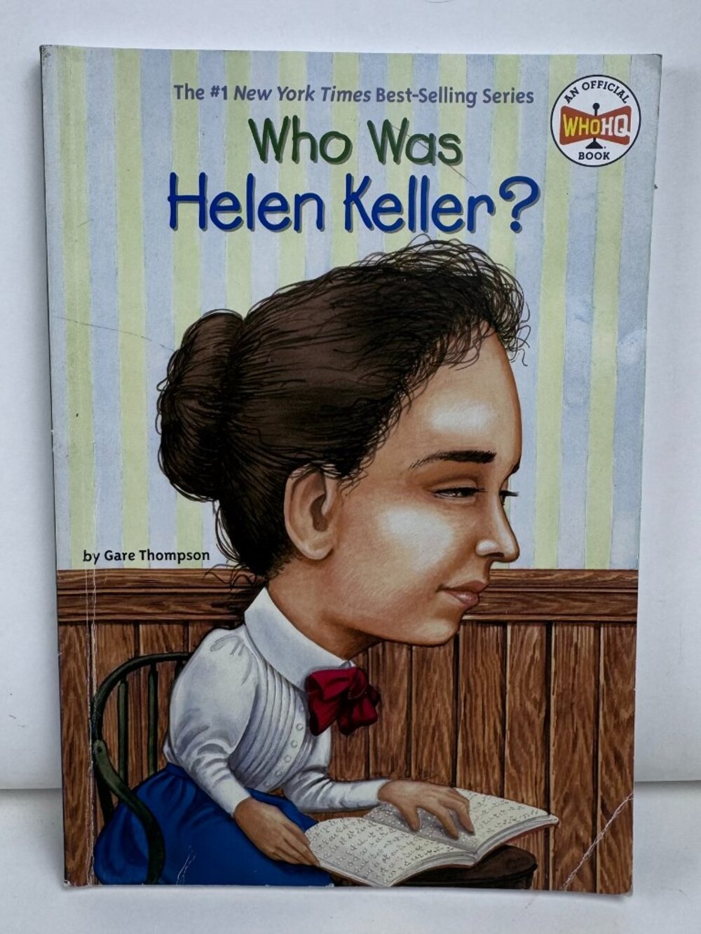 Who Was Helen Keller? by Gare Thompson Who HQ Illustrated Nonfiction Book